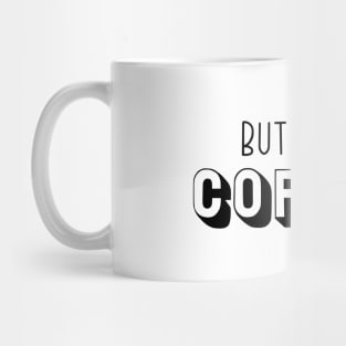 But First, Coffee Mug